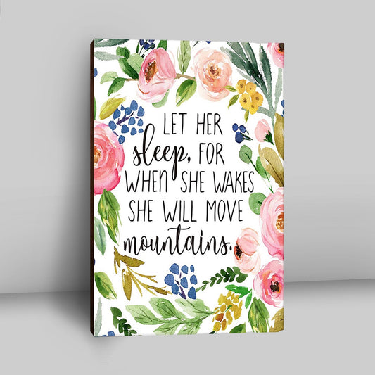 Let Her Sleep For When She Wakes She Will Move Mountains Canvas Wall Art - Christian Canvas Wall Art Decor