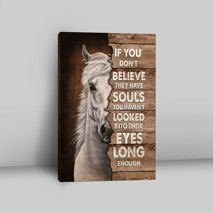 Horse If You Don't Believe They Have Soul Canvas Wall Art - Christian Canvas Prints - Bible Verse Canvas Art