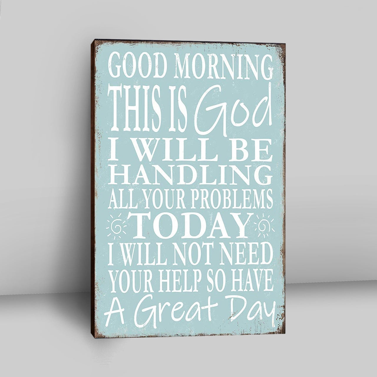 Good Morning This Is God I Will Be Handling All Your Problems Today Canvas Wall Art