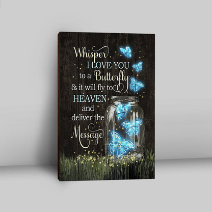 Butterfly Firefly Whisper I Love You To A Butterfly Canvas Wall Art - Christian Canvas Prints - Bible Verse Canvas Art