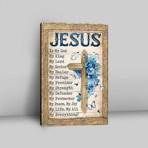 Jesus Is My God My King Blue Flower Wooden Cross White Butterfly Canvas Wall Art - Bible Verse Canvas Art - Christian Home Decor
