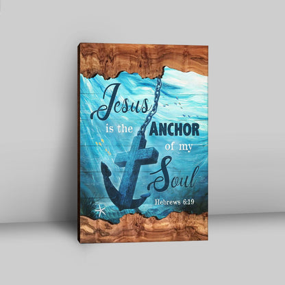 Jesus Is The Anchor Of My Soul Canvas - Anchor Blue Ocean Painting Canvas Wall Art - Christian Canvas Prints - Bible Verse Canvas Art