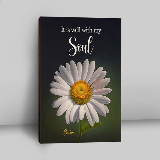 It Is Well With My Soul Daisy Personalized Canvas Wall Art - Christian Canvas Prints - Bible Verse Gift For Women Of God