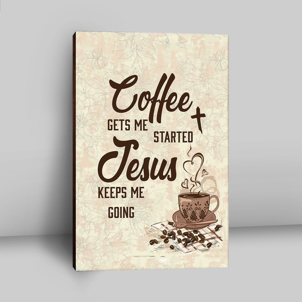 Coffee Gets Me Started Jesus Keeps Me Going Canvas Wall Art - Jesus Canvas Pictures - Christian Canvas Wall Art