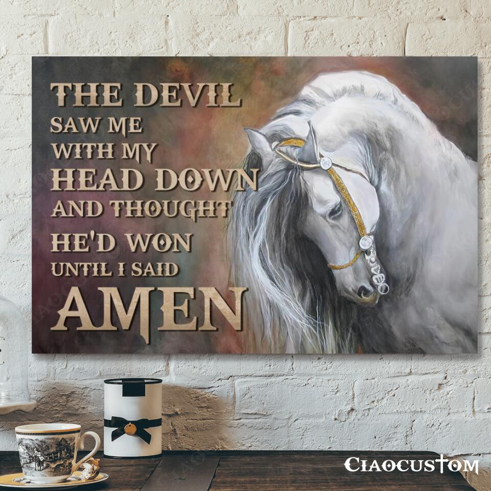 The Devil Saw Me With My Head Down - Horse - Bible Verse Canvas - Christian Canvas Wall Art - God Canvas - Ciaocustom