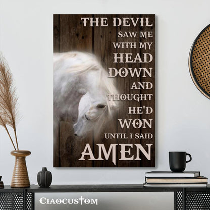 The Devil Saw Me With My Head Down 3 - Horse - Bible Verse Canvas - Christian Canvas Wall Art - God Canvas - Ciaocustom