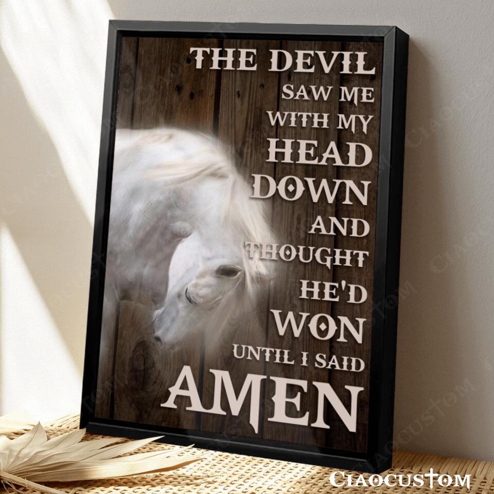 The Devil Saw Me With My Head Down 3 - Horse - Bible Verse Canvas - Christian Canvas Wall Art - God Canvas - Ciaocustom