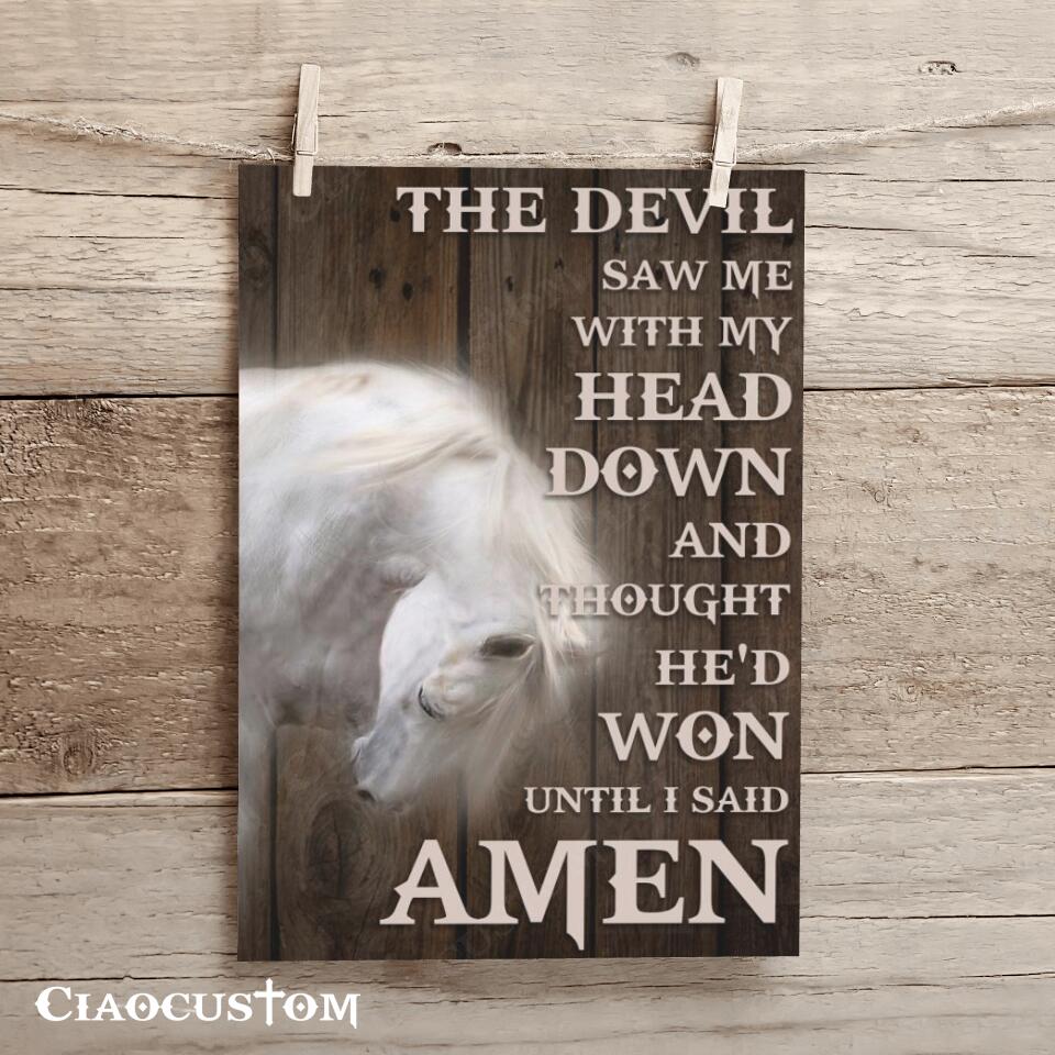 The Devil Saw Me With My Head Down 3 - Horse - Bible Verse Canvas - Christian Canvas Wall Art - God Canvas - Ciaocustom