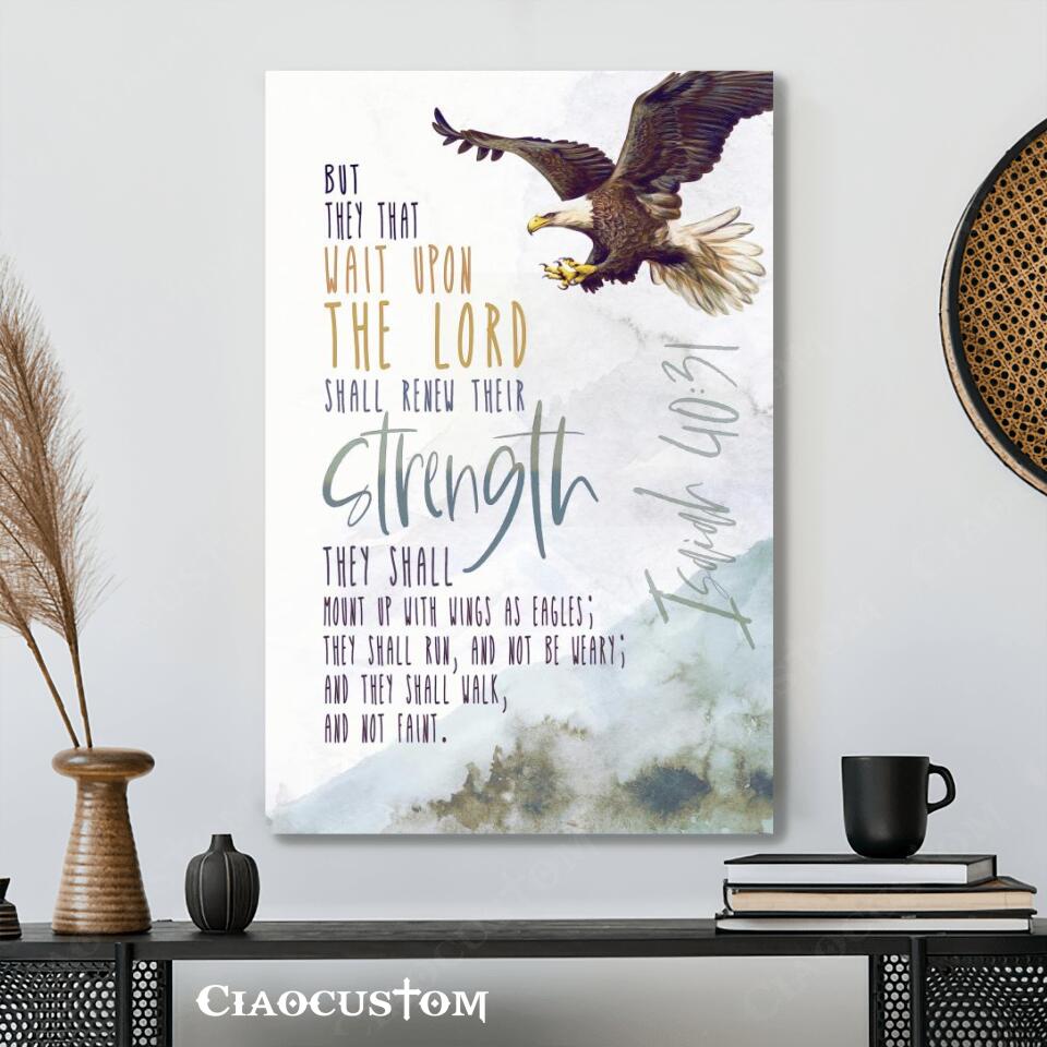 But They That Wail Upon The Lord - Eagle - Jesus Canvas Wall Art - Bible Verse Canvas - Christian Canvas Wall Art - Ciaocustom