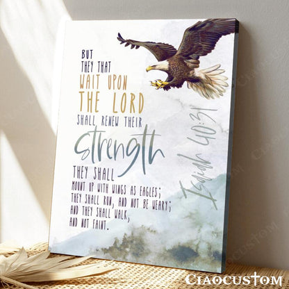 But They That Wail Upon The Lord - Eagle - Jesus Canvas Wall Art - Bible Verse Canvas - Christian Canvas Wall Art - Ciaocustom