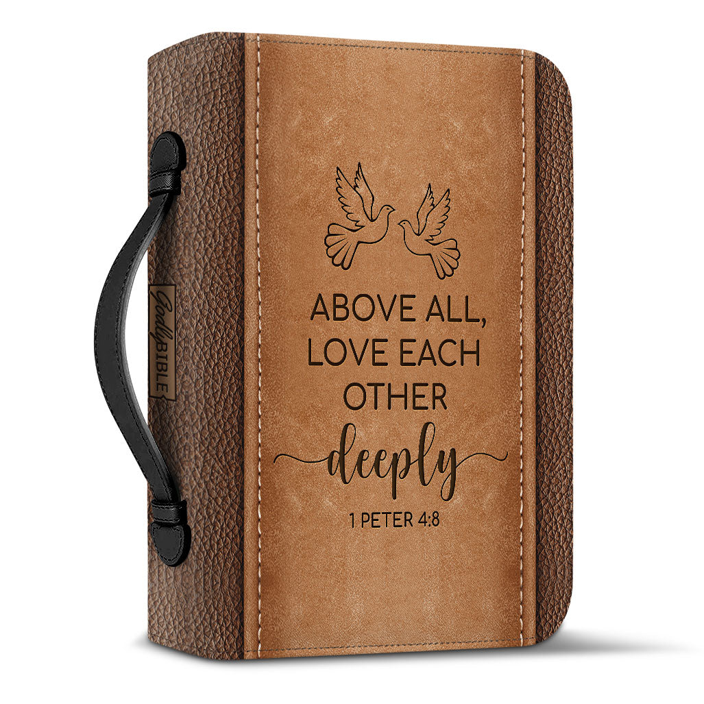 Above All Love Each Other Deeply 1 Peter 4 8 Personalized Bible Cover - Gift Bible Cover for Christians