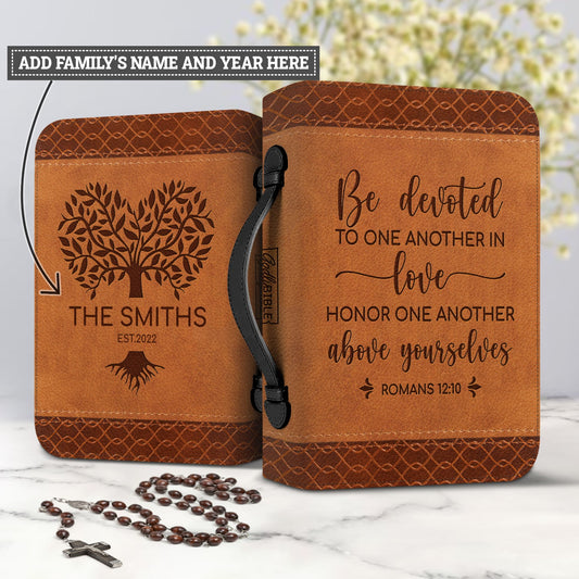 Be Devoted To One Another In Love Honor One Another Above Yourselves Romans 12 10 Personalized Bible Cover