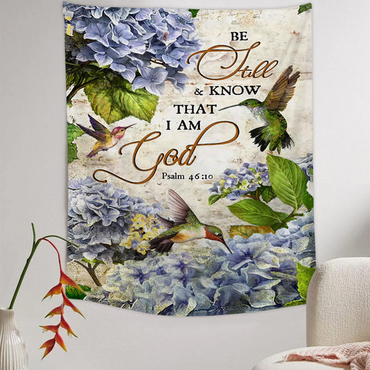 Be Still & Know That I Am God Blue Hydrangea Hummingbird Tapestry - Christian Tapestry - Bible Verse Tapestry