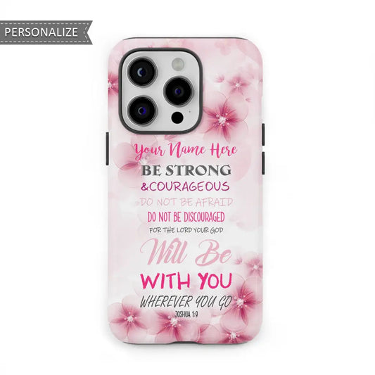 Be Strong And Courageous Joshua 19 Personalized Name Phone Case - Christian Gifts for Women