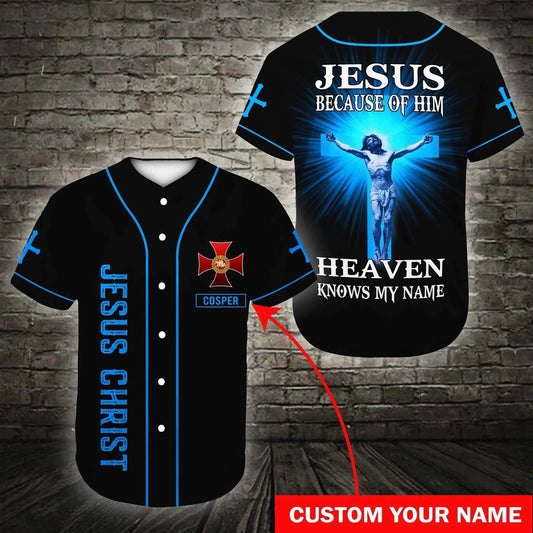 Because Of Him Heaven Knows My Name Cross Custom Baseball Jersey - Personalized Jesus Baseball Jersey For Men and Women