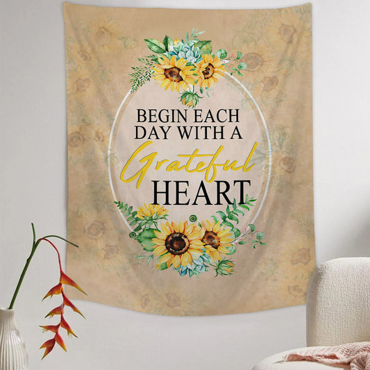 Begin Each Day With A Grateful Heart Sunflower Tapestry - Christian Tapestry - Bible Verse Tapestry