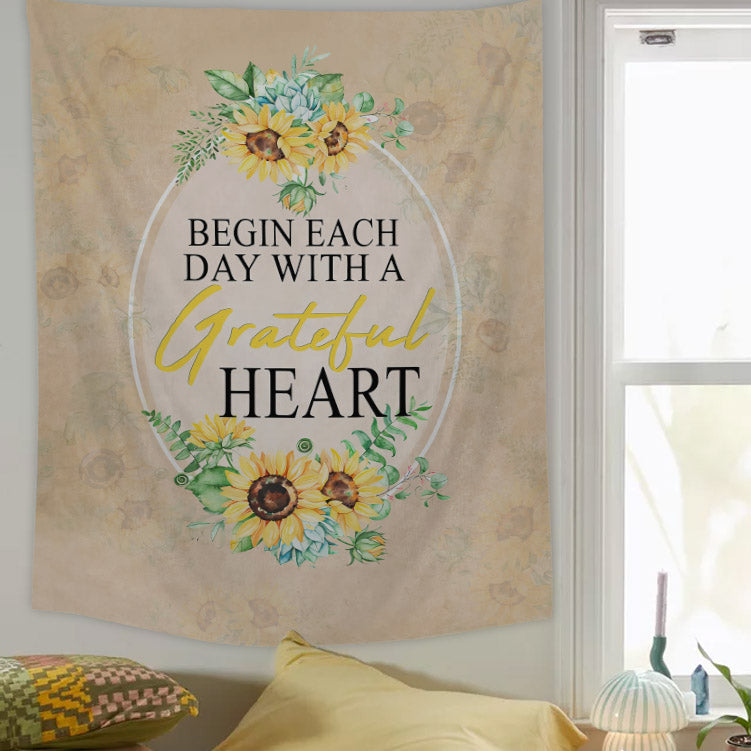 Begin Each Day With A Grateful Heart Sunflower Tapestry - Christian Tapestry - Bible Verse Tapestry