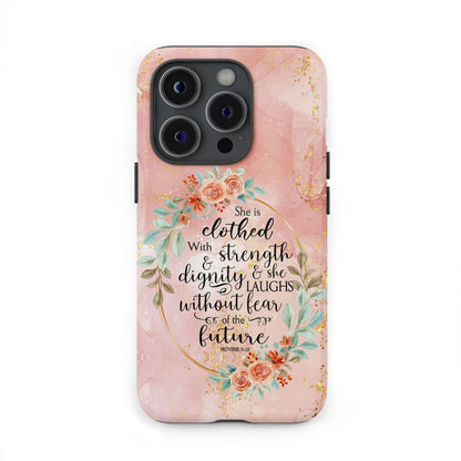 Bible Verse Phone Case Proverbs 3125 She Is Clothed With Strength And Dignity Phone Case - Christian Gifts for Women