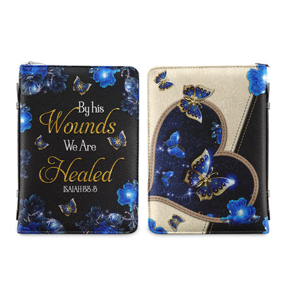 By His Wounds We Are Healed Isaiah 53 5 Butterfly Personalized Bible Covers - Custom Bible Case Christian Pastor