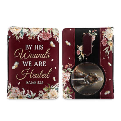 By His Wounds We Are Healed Isaiah 53 5 Knights Templar Personalized Bible Covers - Custom Bible Case Christian Pastor