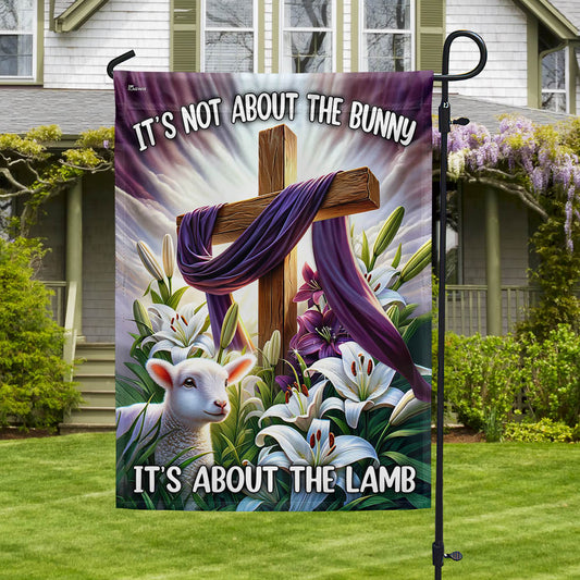 Christ Cross It’s Not About The Bunny It’s About The Lamb Flag - Religious House Flags