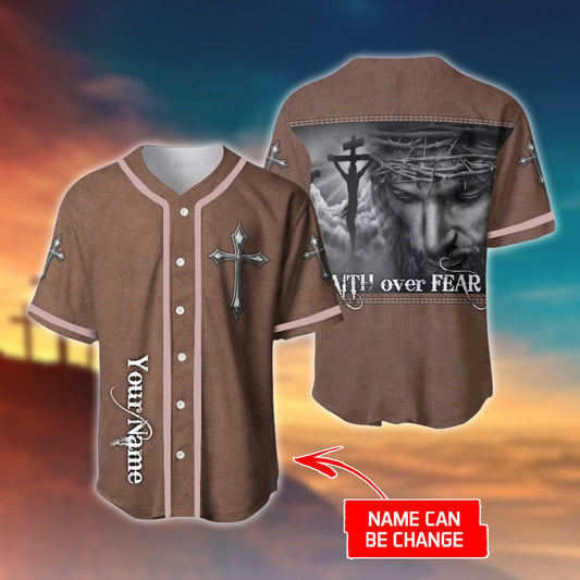 Christ Faith Over Fear Cross Custom Baseball Jersey - Personalized Jesus Baseball Jersey For Men and Women