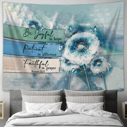 Dandelion Be Joyful In Hope Patient In Affiction Tapestry - Christian Tapestries - Wall Tapestry Bible Verse