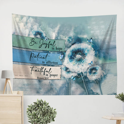 Dandelion Be Joyful In Hope Patient In Affiction Tapestry - Christian Tapestries - Wall Tapestry Bible Verse