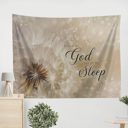 Dandelion Give It To God And Go To Sleep Tapestry - Christian Tapestries - Wall Tapestry Bible Verse