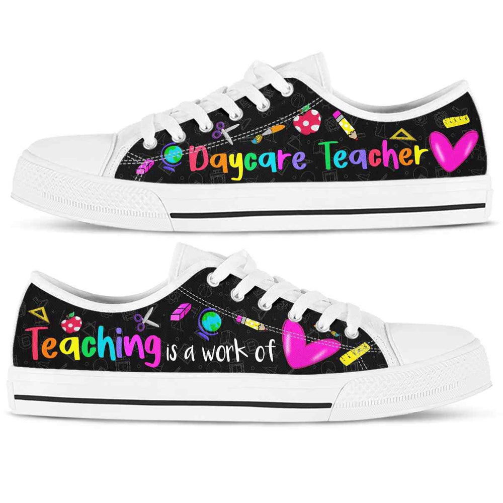 Daycare Teacher Teaching Is A Work Of Heart Low Top Shoes, Teacher Shoes, Low Top Sneakers