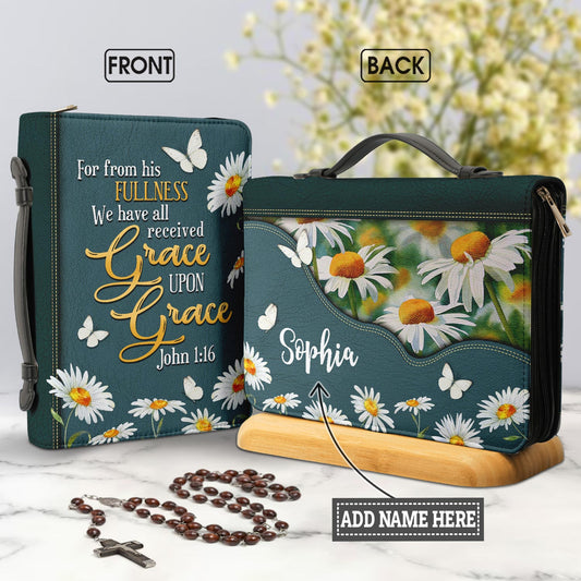 From His Fullness We Have All Received Grace Upon Grace John 1 16 0 Personalized Bible Covers - Custom Bible Case Christian Pastor