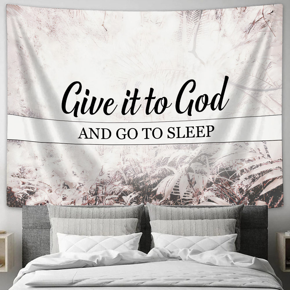 Give It To God And Go To Sleep Tapestry - Christian Wall Tapestries