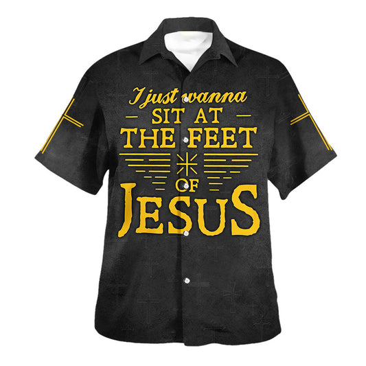 I Just Wanna Sit At The Feet Of Jesus Cross Hawaiian Shirt For Men and Women - Faith inspired Hawaiian shirt