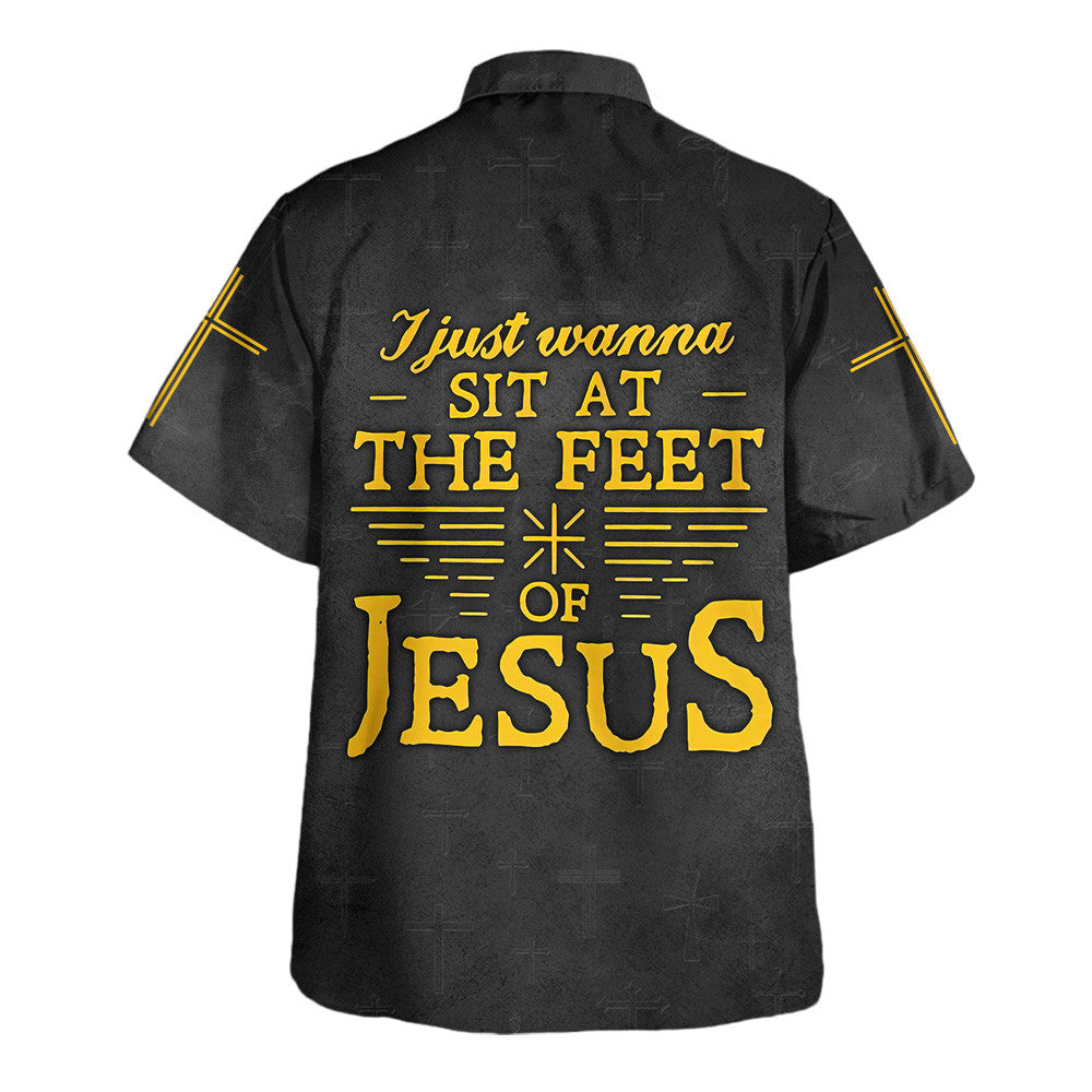 I Just Wanna Sit At The Feet Of Jesus Cross Hawaiian Shirt For Men and Women - Faith inspired Hawaiian shirt