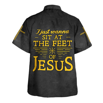 I Just Wanna Sit At The Feet Of Jesus Cross Hawaiian Shirt For Men and Women - Faith inspired Hawaiian shirt