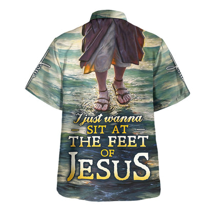 I Just Wanna Sit At The Feet Of Jesus Hawaiian Shirt For Men and Women - Faith inspired Hawaiian shirt
