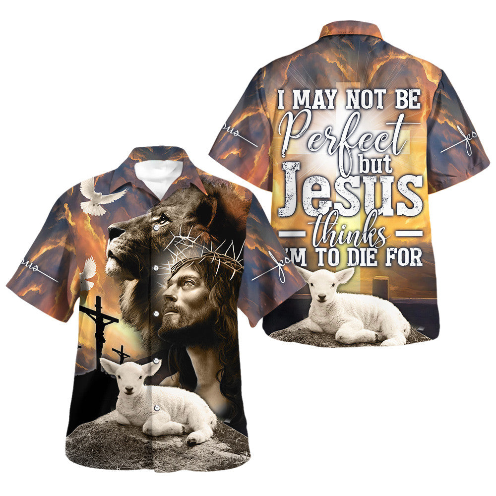 I May Not Be Perfect But Jesus Thinks I'm To Die For Jesus Lion Lamb Hawaiian Shirt For Men and Women - Faith inspired Hawaiian shirt