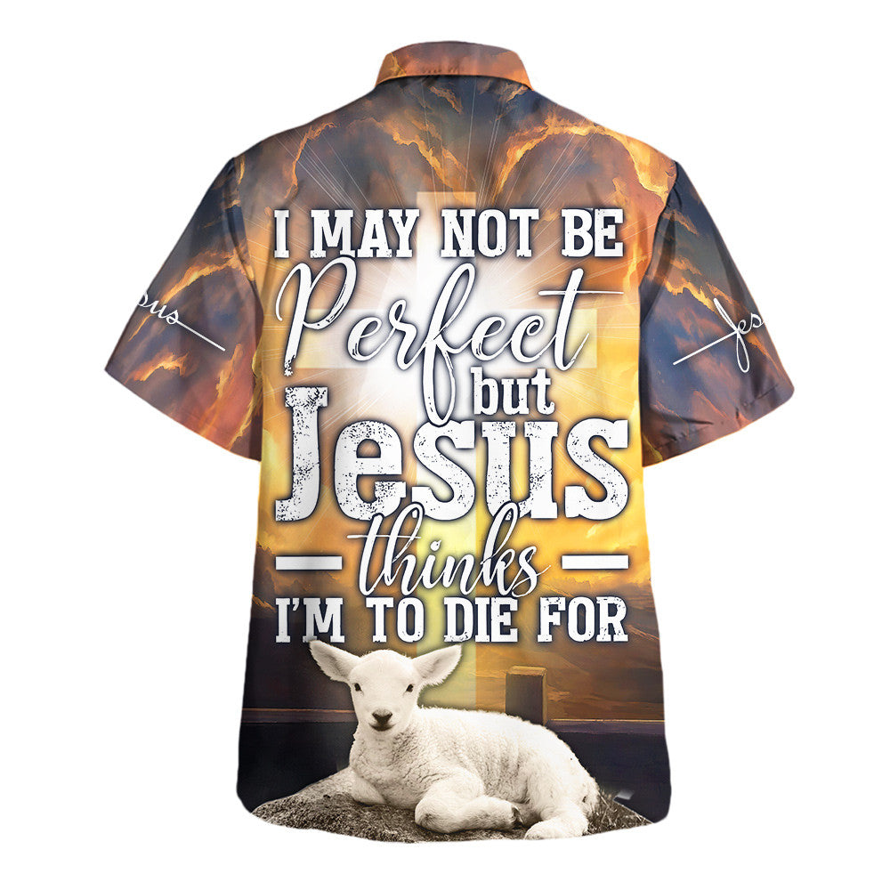I May Not Be Perfect But Jesus Thinks I'm To Die For Jesus Lion Lamb Hawaiian Shirt For Men and Women - Faith inspired Hawaiian shirt