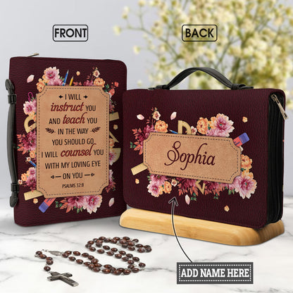 I Will Instruct You And Teach You In The Way You Should Go Psalms 328 Personalized Bible Case - Jesus Bible Cover