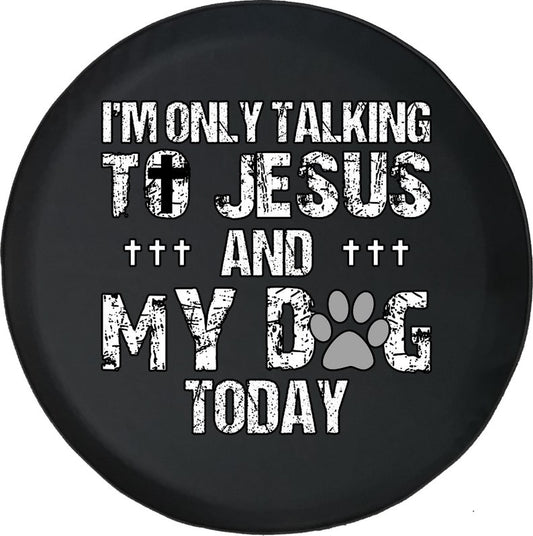 I'm Only Talking to Jesus Today Dog Paw Print Tire Cover - Religious Christian Spare Tire Cover