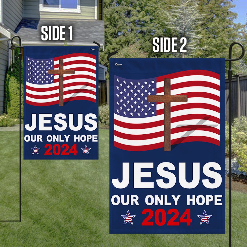 Jesus 2024 Our Only Hope Flag - Religious House Flags