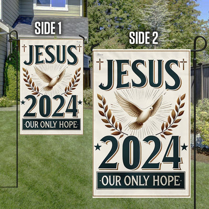 Jesus 2024 Our Only Hope House Flag - Religious House Flags