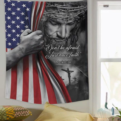 Jesus Don't Be Afraid Just Have Faith Tapestry - Christian Tapestry - Bible Verse Tapestry
