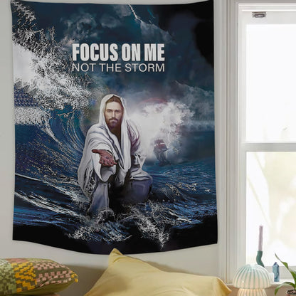 Jesus Focust On Me Not The Storm Tapestry - Christian Tapestry - Bible Verse Tapestry