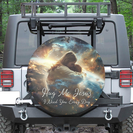Jesus Hug Me Jesus I Need You Every Day Spare Tire Cover - Christian Tire Cover
