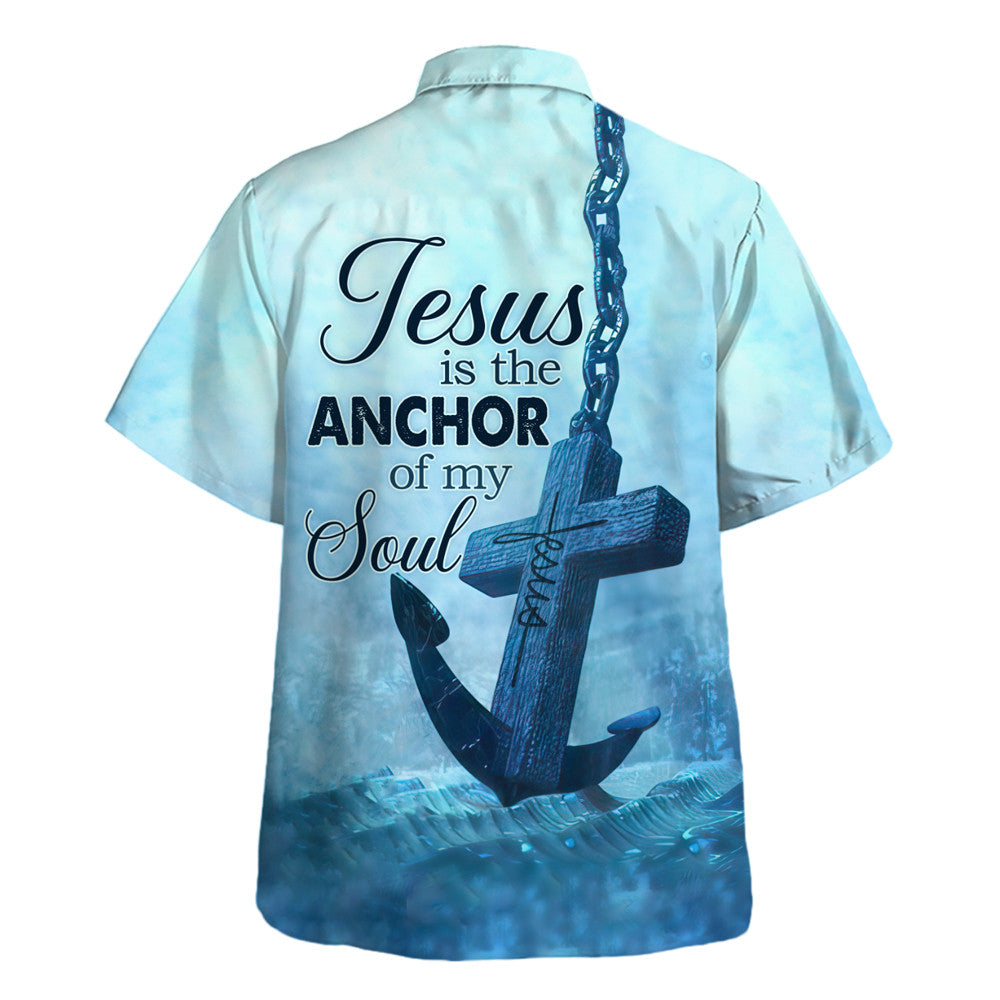 Jesus Is The Anchor Of My Soul Hawaiian Shirt For Men And Women - Holy Family Hawaiian Shirt