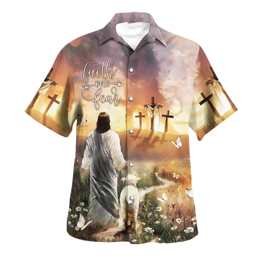 Jesus Lamb Of God Faith Over Fear Hawaiian Shirt For Men And Women - Holy Family Hawaiian Shirt