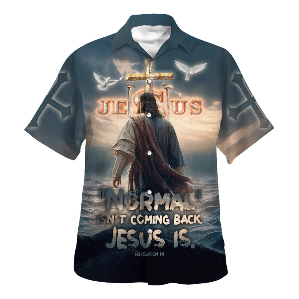 Jesus Normal Isn't Coming Back Hawaiian Shirt For Men And Women - Holy Family Hawaiian Shirt