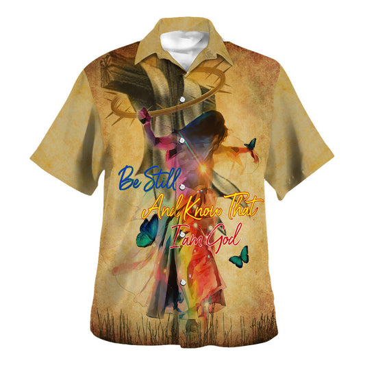 Jesus On The Cross Be Still And Know That I Am God Hawaiian Shirt For Men And Women - Holy Family Hawaiian Shirt