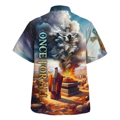 Jesus Once For All Hawaiian Shirt For Men And Women - Holy Family Hawaiian Shirt
